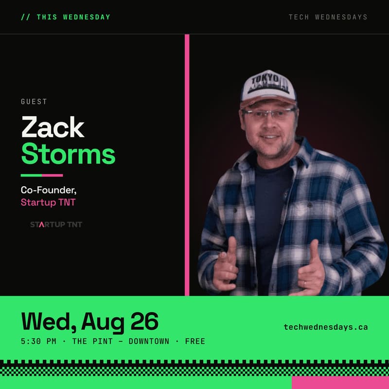 Cover Image for Edmonton Tech Wednesdays - Special Guest: Zack Storms from Startup TNT
