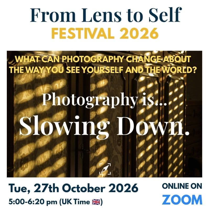 Cover Image for Photography Is… Slowing Down - From Lens to Self Festival 2026