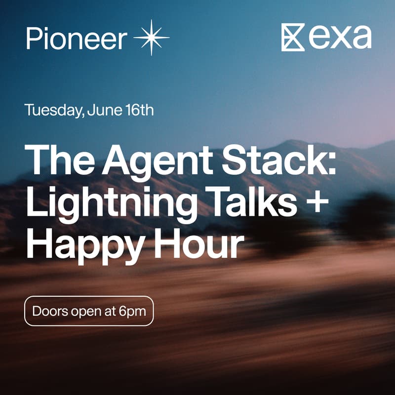 Cover Image for The Agent Stack: Lightning Talks + Happy Hour with Pioneer & Exa