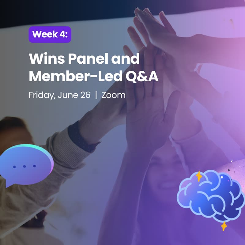 Cover Image for Week 4: Wins Panel and Member-Led Q&A