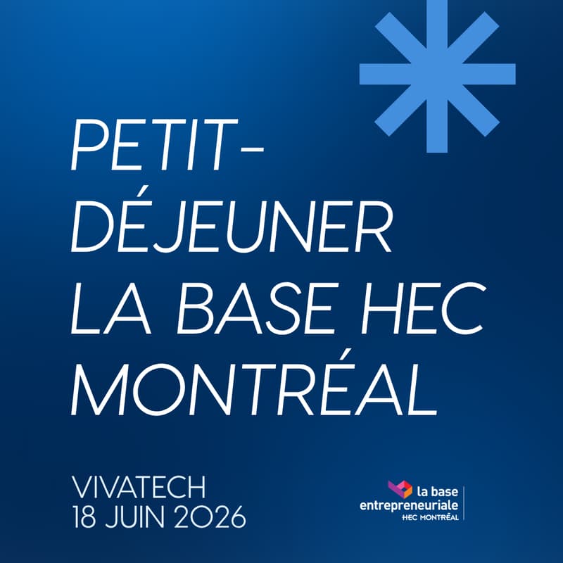 Cover Image for Petit-déjeuner La base entrepreneuriale HEC Montréal à Vivatech