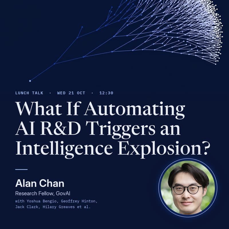 Cover Image for Lunch talk: Alan Chan presents What If Automating AI R&D Triggers an Intelligence Explosion?