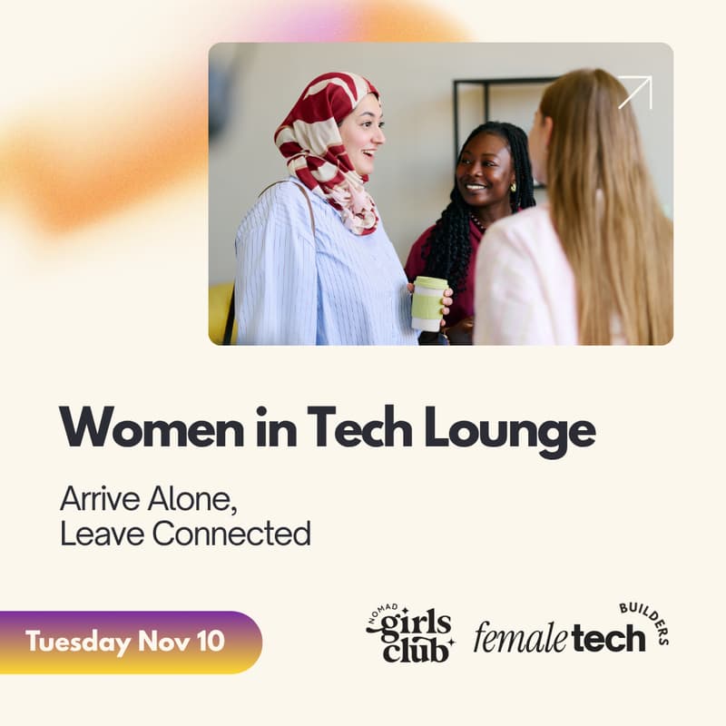 Cover Image for Arrive Alone, Leave Connected X Women In Tech Lounge