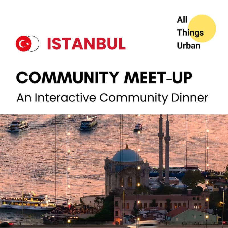 Cover Image for All Things Urban Istanbul - An Interactive Community Dinner