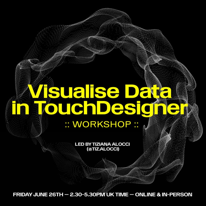 Cover Image for Visualise Your Data in TouchDesigner: Online Workshop. Beginners friendly. Limited Capacity.