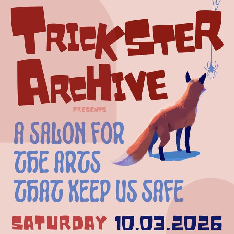 Cover Image for Trickster Archive Presents: A Salon for the Arts that Keep Us Safe