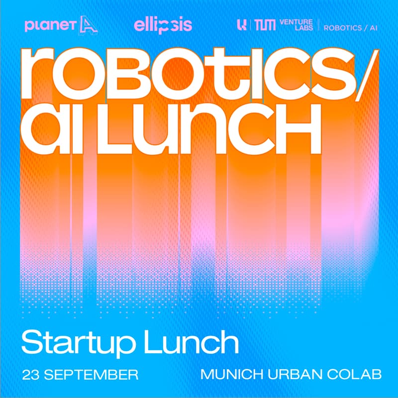 Cover Image for Startup Lunch - Robotics/AI @MUCL with Planet A, Ellipsis and TUM Venture Labs