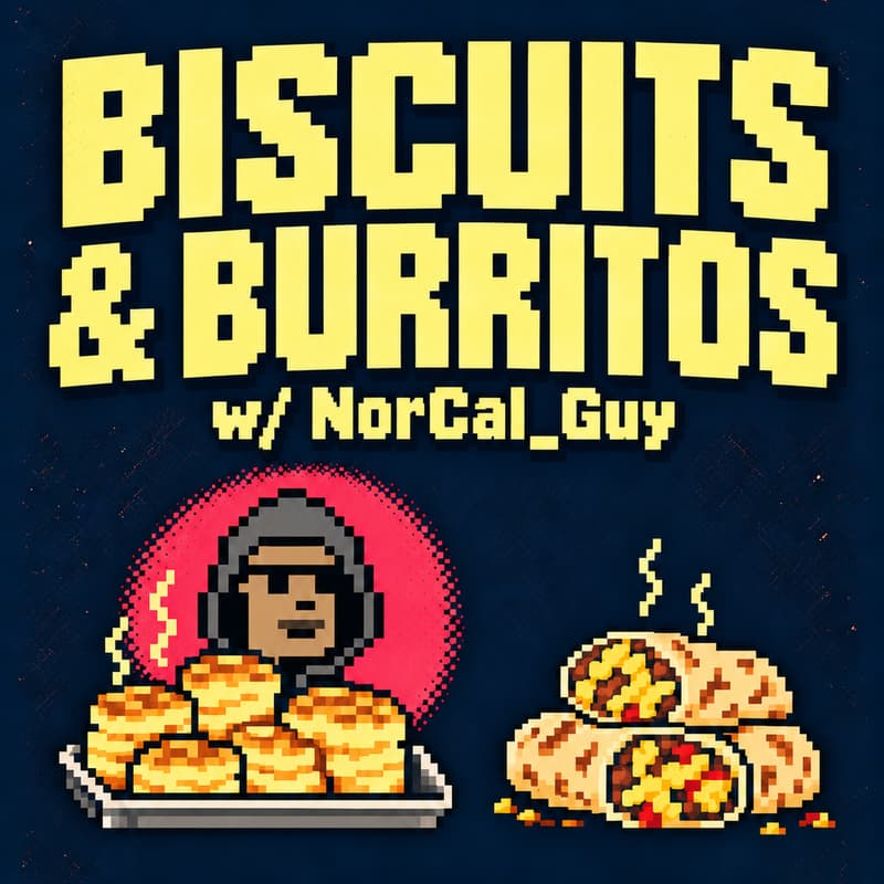 Cover Image for Biscuits & Burritos w/ NorCal_Guy