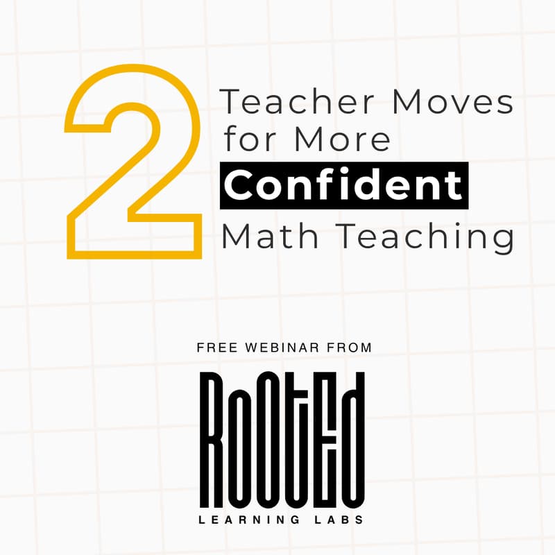 Cover Image for Free Webinar: 2 Teacher Moves for More Confident Math Teaching