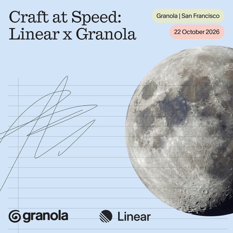 Cover Image for Craft at Speed: Linear × Granola