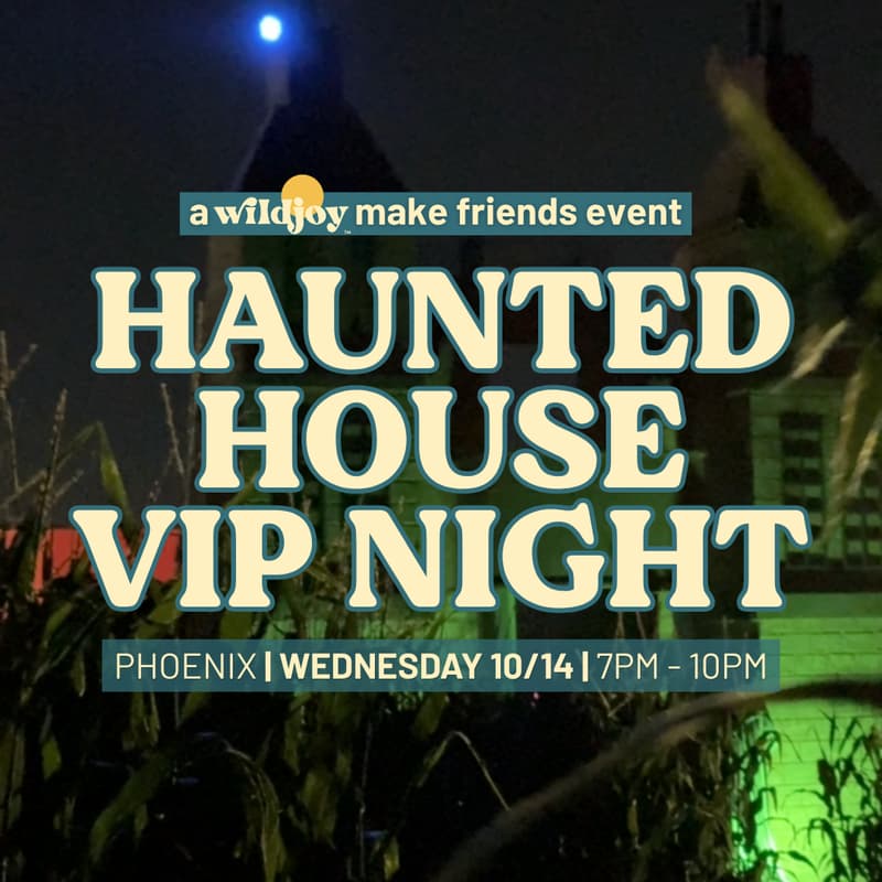 Cover Image for HAUNTED HOUSE VIP NIGHT | A Wildjoy Make Friends Event