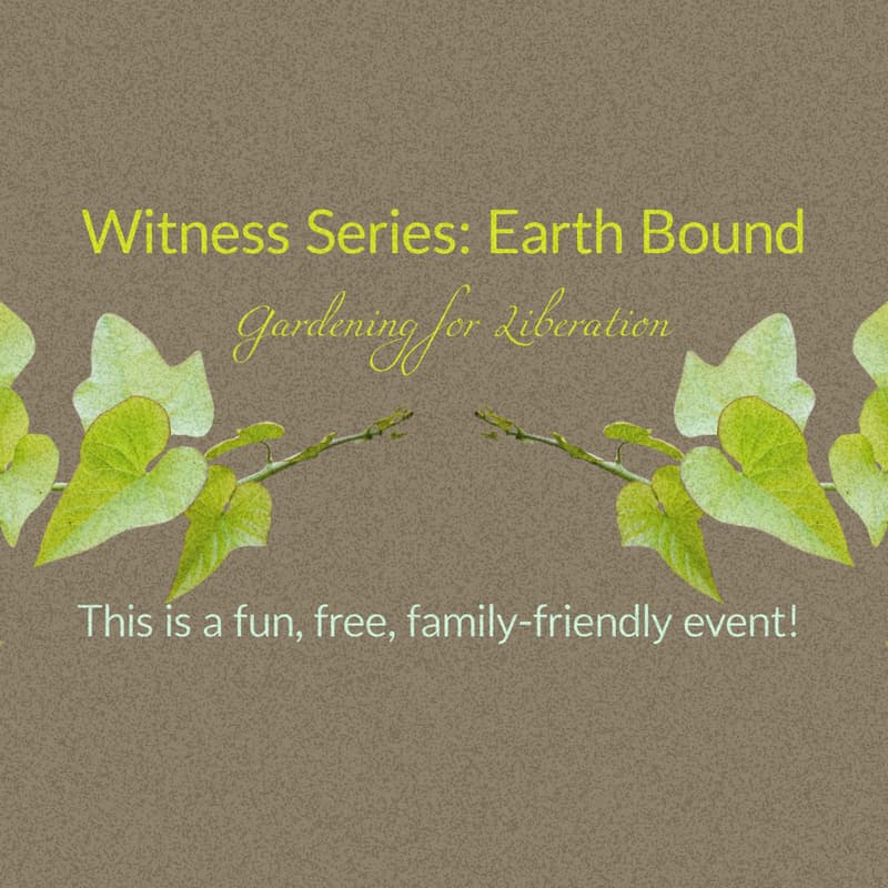 Cover Image for The Witness Series - Earth Bound: Gardening for Liberation