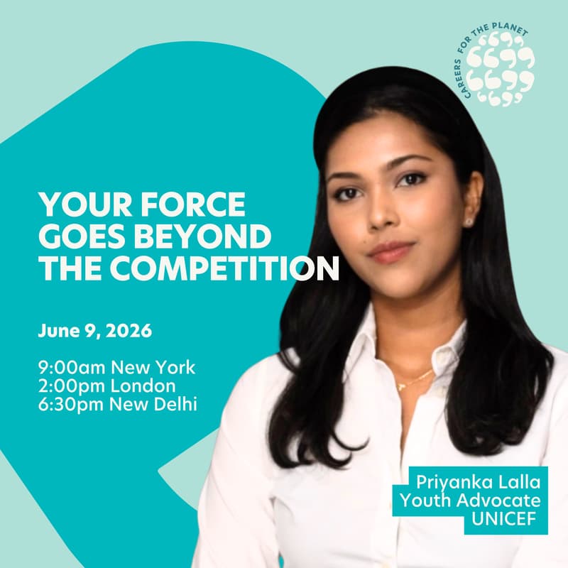 Cover Image for Careers for the Planet: Your Force Goes Beyond the Competition with Priyanka Lalla from UNICEF