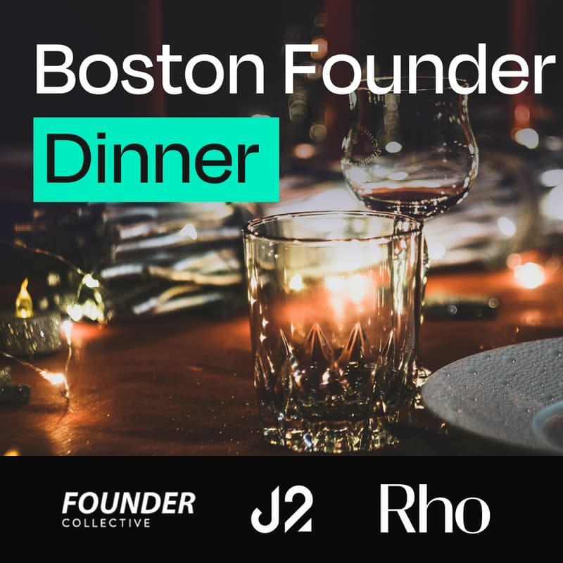 Cover Image for Boston Founder Dinner [Hosted by Rho x J2 Ventures x Founder Collective]
