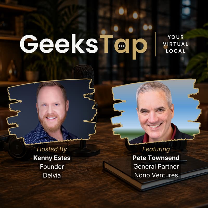 Cover Image for Pete Townsend: Invest in Relationships, Not Pitches: What 1,500 Founder Calls Taught Me - GeeksTap Session