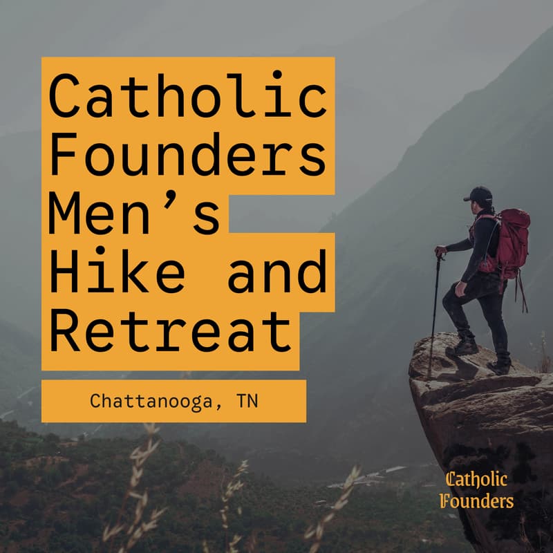 Cover Image for Catholic Founders | Men's Retreat + Hike