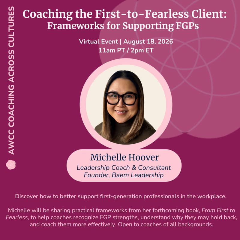 Cover Image for AWCC Coaching Across Cultures: Coaching the First-to-Fearless Client: Frameworks for Supporting FGPs