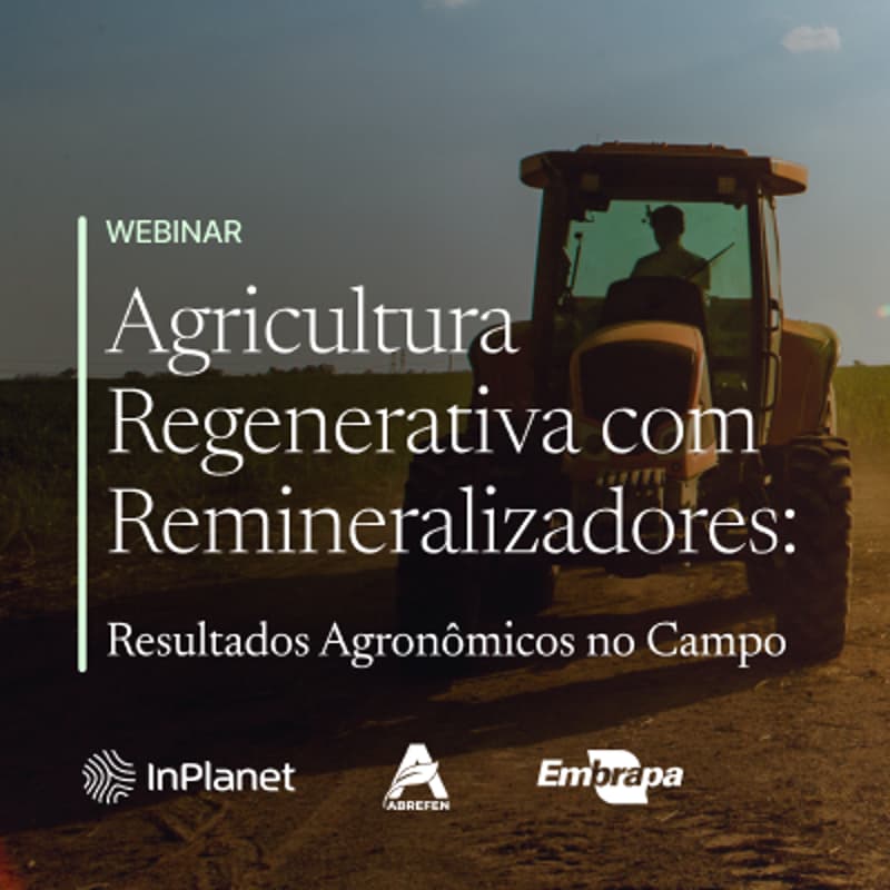 Cover Image for [Webinar] Agricultura Regenerativa com Remineralizadores: Resultados Agronômicos no Campo