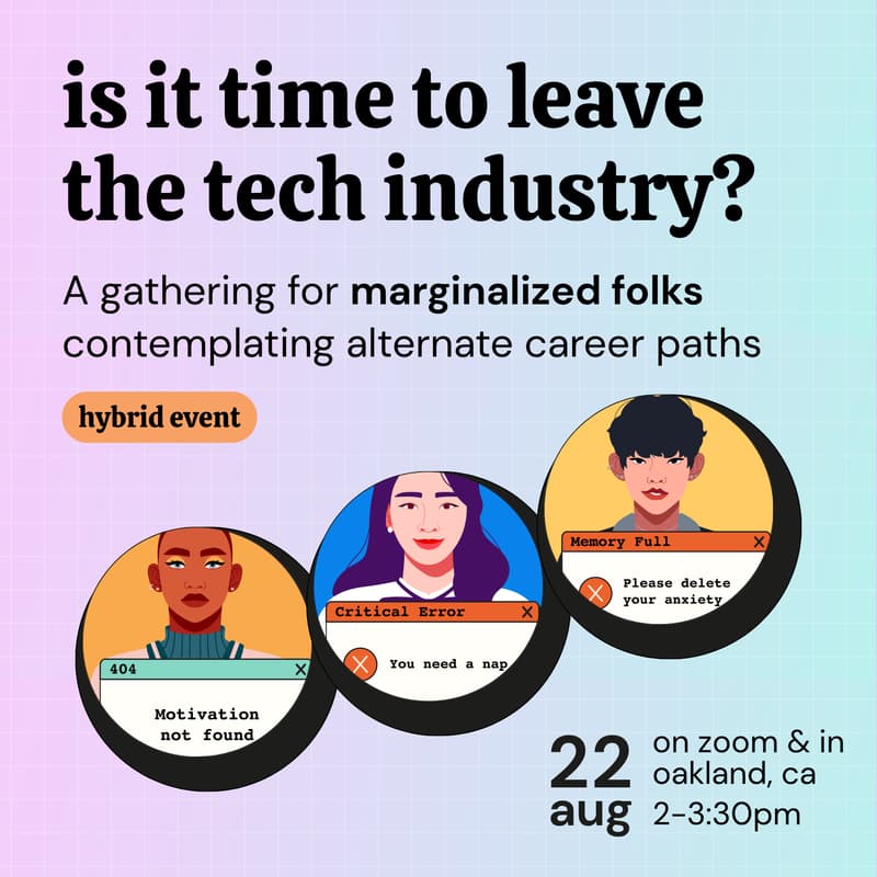 Cover Image for Is it time to leave the Tech industry? | Hybrid Gathering | Oakland, CA & Zoom