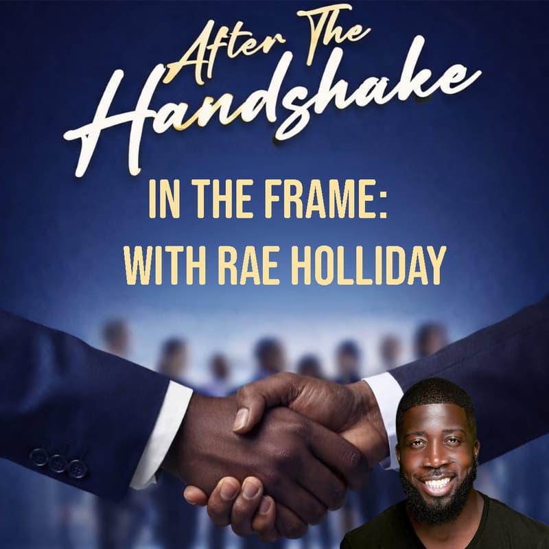 Cover Image for In the Frame: After the Handshake with Rae Holliday