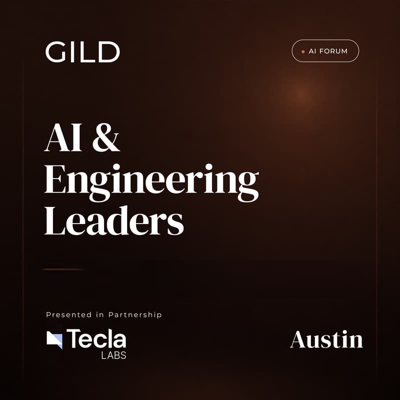 Cover Image for Austin GILD AI Forum x Tecla: AI and Engineering Leaders Dinner