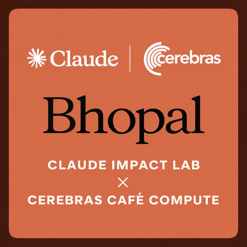 Claude Impact Lab × Cerebras Cafe Compute | Bhopal