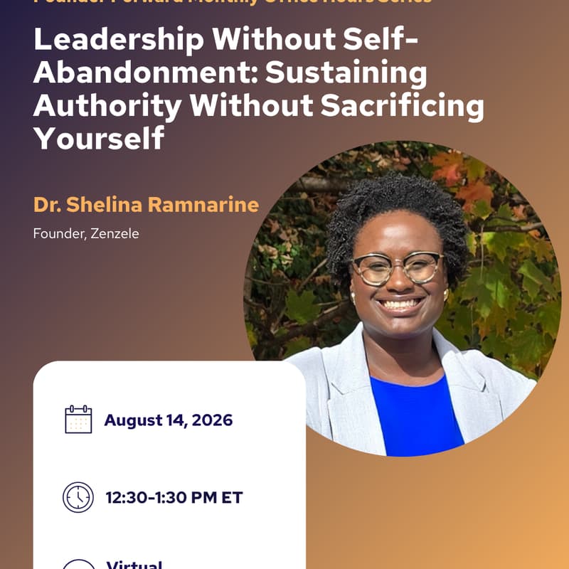 Cover Image for Leadership Without Self-Abandonment: Sustaining Authority Without Sacrificing Yourself- Founder Forward's Office Hours