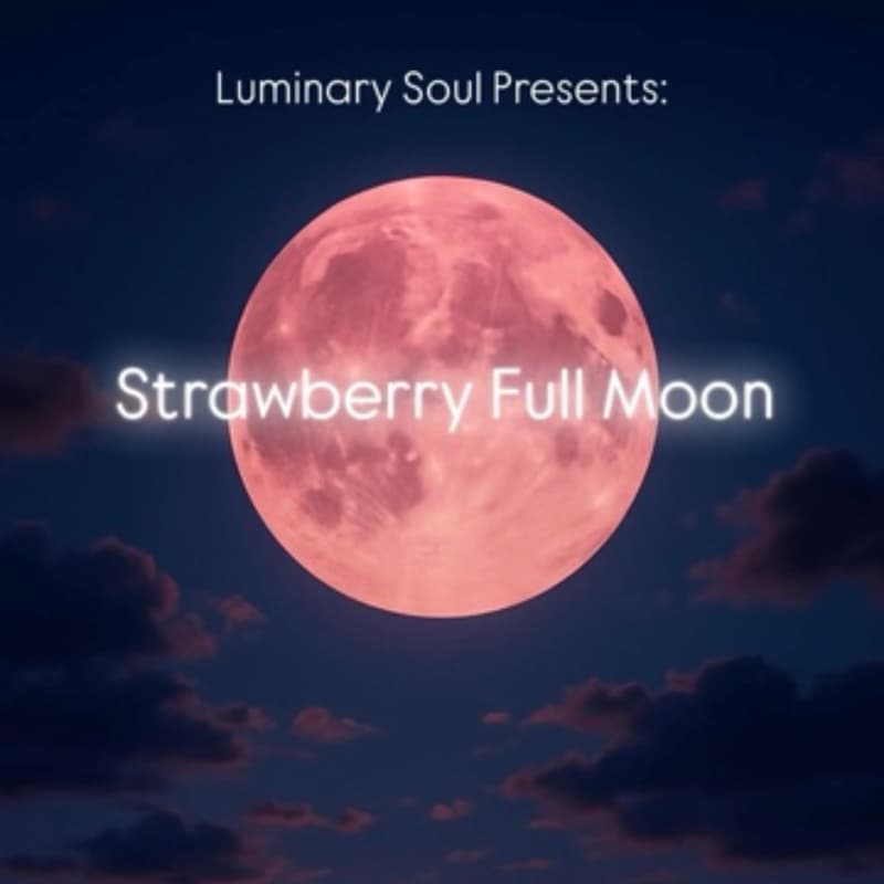 Cover Image for Luminary Soul Relaunch: Strawberry Full Moon Ceremony