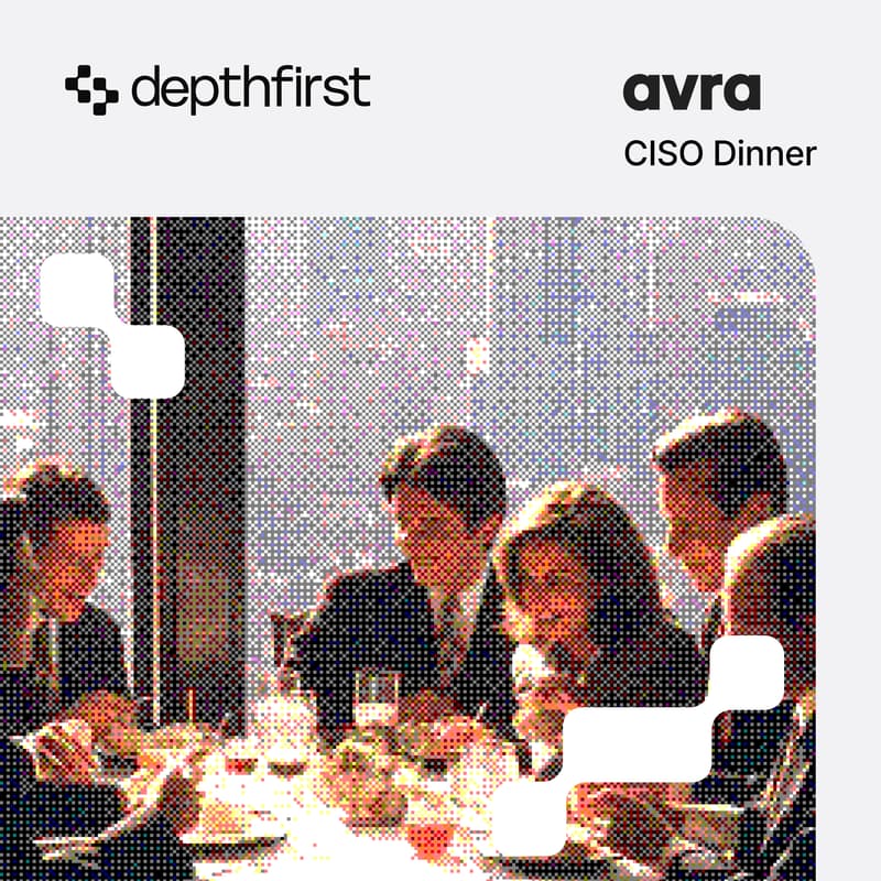 Cover Image for avra & depthfirst CISO Dinner