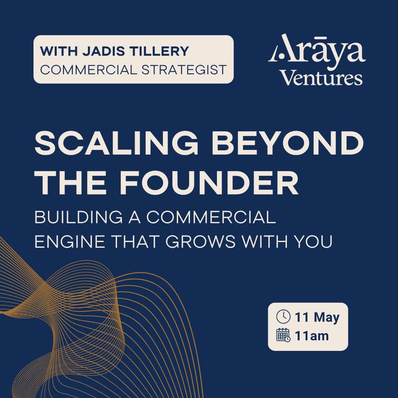 Cover Image for Arāya Ventures Masterclass - Scaling Beyond the Founder with Jadis Tillery
