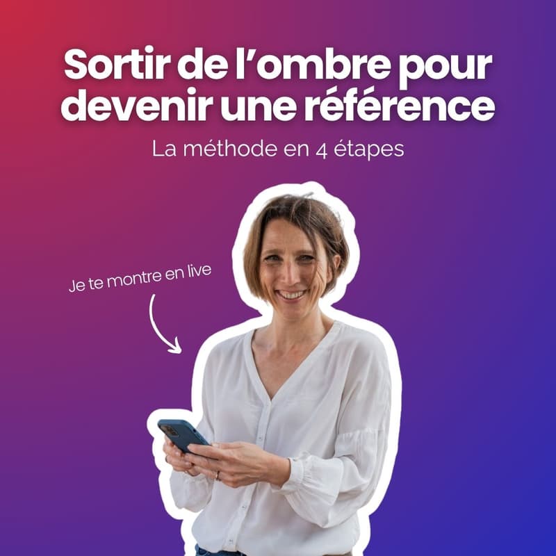 Cover Image for Sortir de l'ombre pour devenir une référence : la méthode en 4 étapes