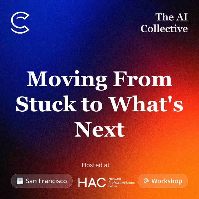 Cover Image for Moving From Stuck to What's Next (w/ The AI Collective)