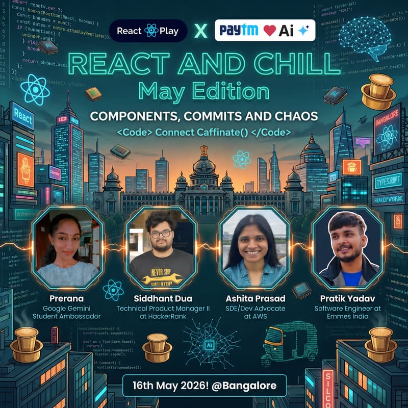 Cover Image for React and Chill X Paytm AI - May Meetup - 24th Edition