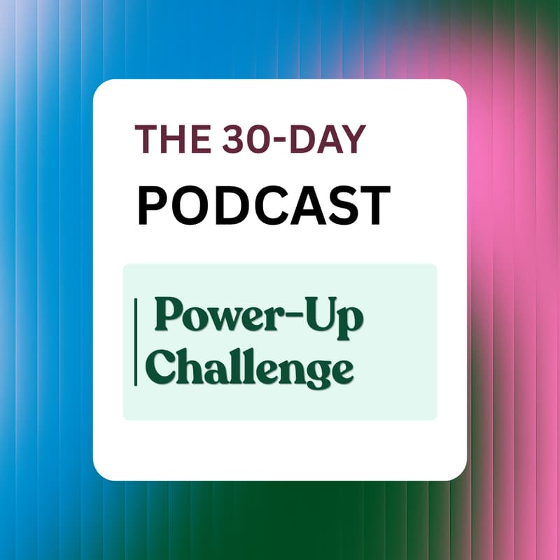 Cover Image for The 30-Day Podcast Power-Up Challenge
