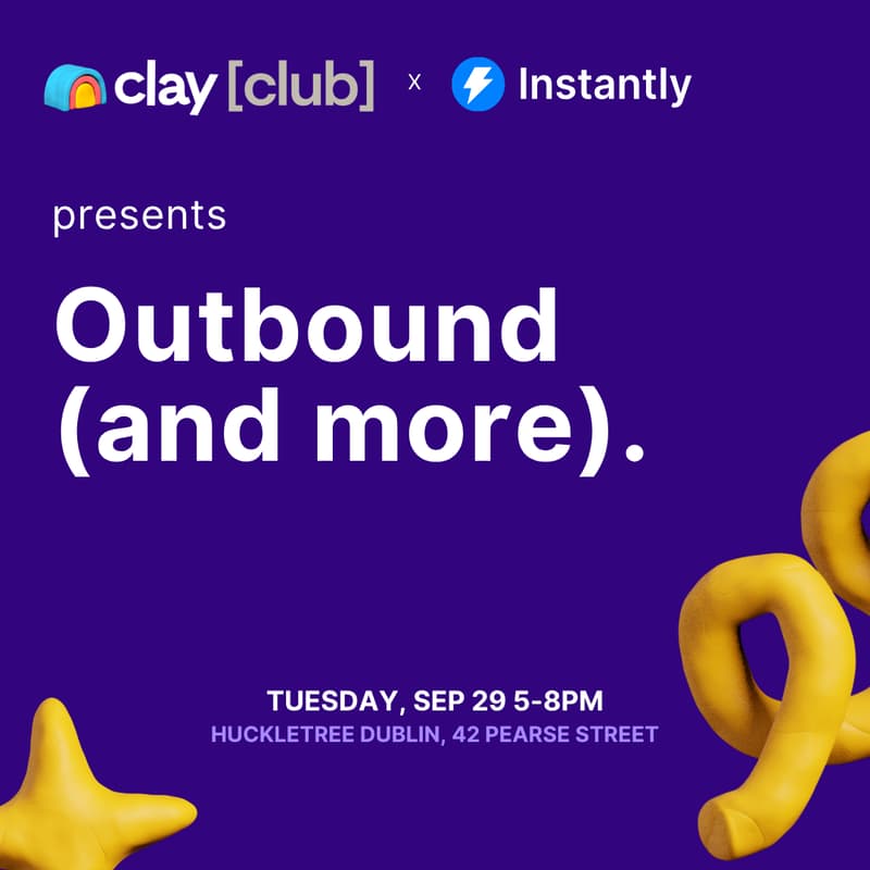 Cover Image for Clay in Dublin: Outbound (and more) Ft. Instantly