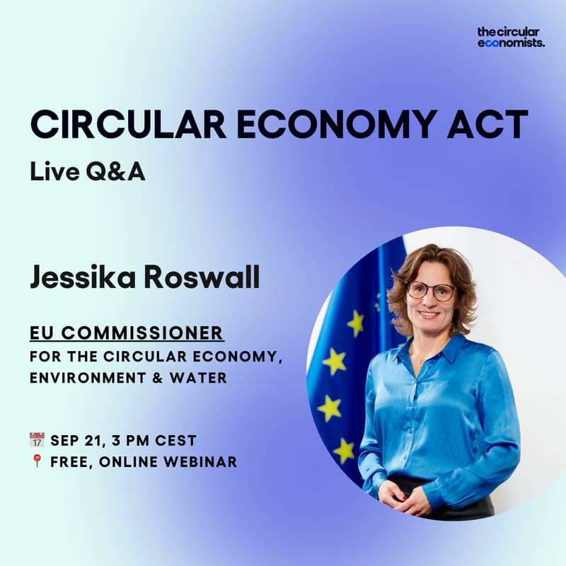 Cover Image for CIRCULAR ECONOMY ACT with Jessika Roswall, EU's Commissioner for Circular Economy