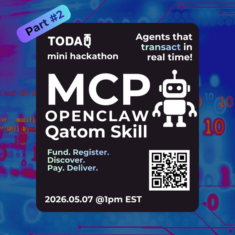 Cover Image for MCP Mini Hackathon: OpenClaw x Qatom | Hosted by TODAQ Micro (Part 2 of a 3-Part Series)