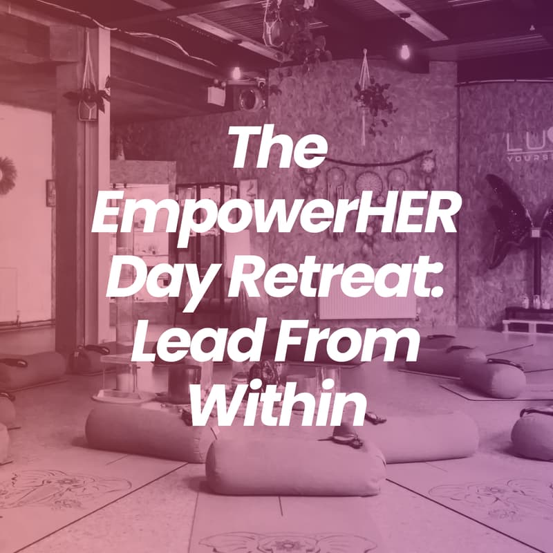 Cover Image for The EmpowerHER Retreat: Lead From Within