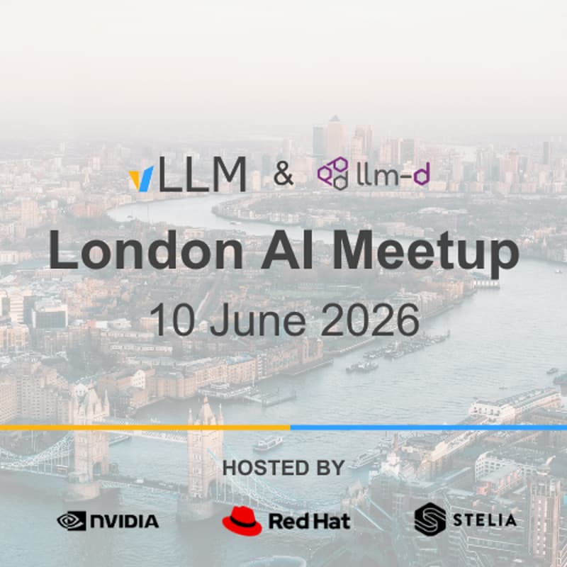 Cover Image for London vLLM & llm-d Inference Meetup