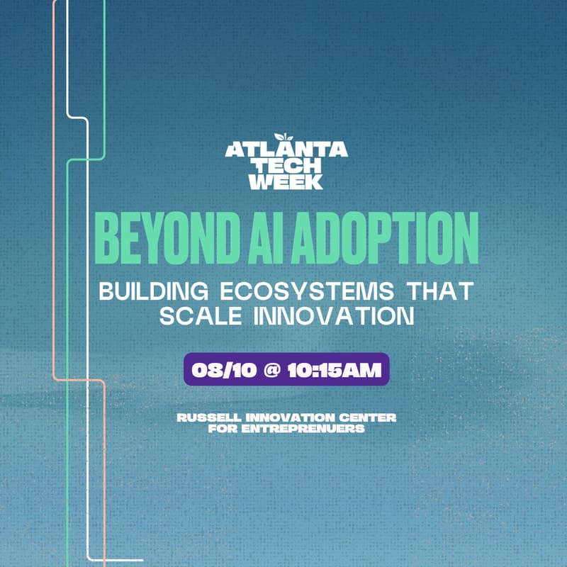 Cover Image for Beyond AI Adoption: Building Ecosystems That Scale Innovation | #ATLTechWeek