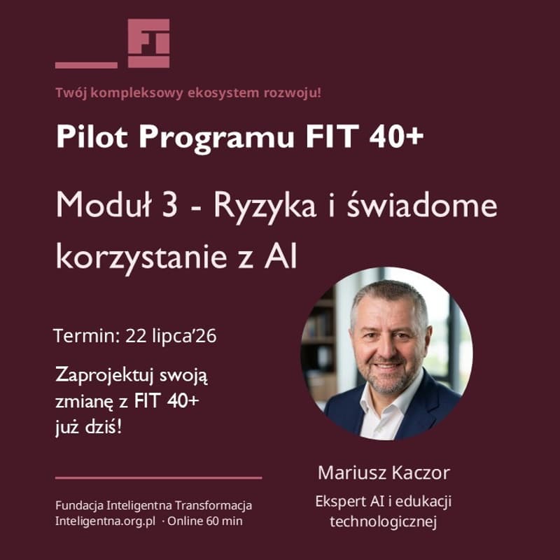 Cover Image for FIT 40+ / Moduł 3: Ryzyka i świadome korzystanie z AI (wykład bezpłatny online)