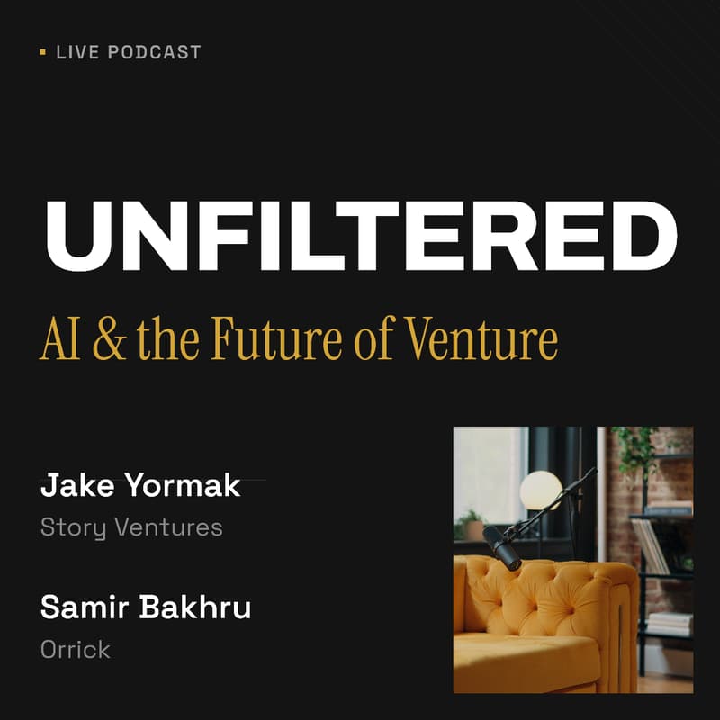 Cover Image for Unfiltered: AI & the Future of Venture. Live Podcast taping with Jake Yormak of Story Ventures and Samir Bakhru of Orrick.