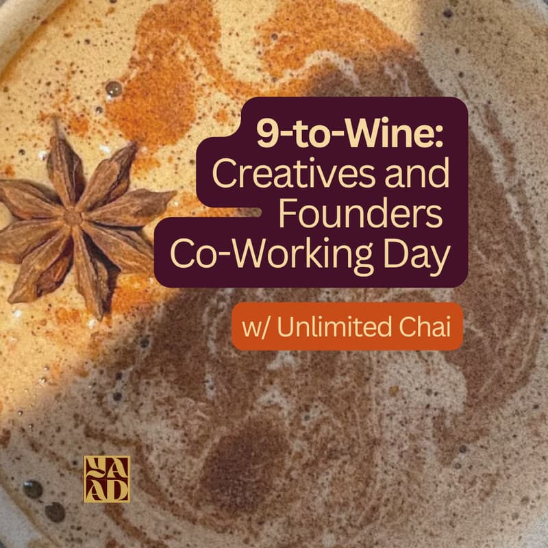 Cover Image for 9 to Wine: Creatives and Founders Co-working Day w/ Unlimited Chai