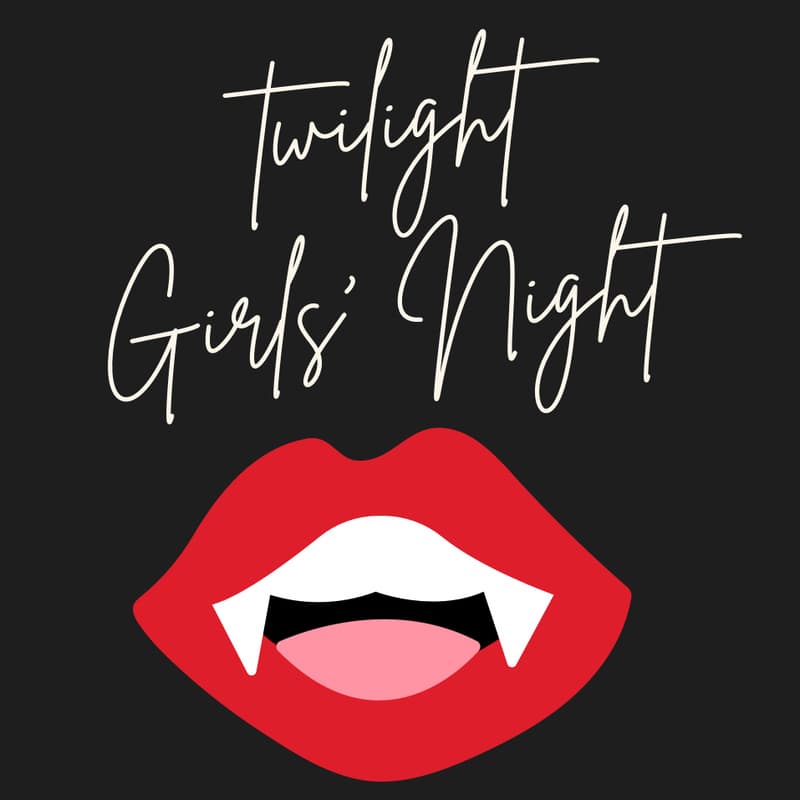 Cover Image for Twilight Girls’ Night 🍎