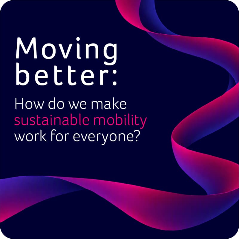 Cover Image for Moving better: How do we make sustainable mobility work for everyone?