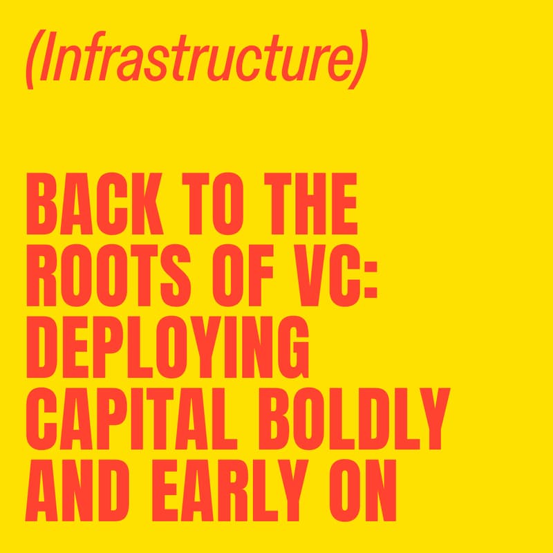 Cover Image for Back to the roots of VC: deploying capital boldly and early on