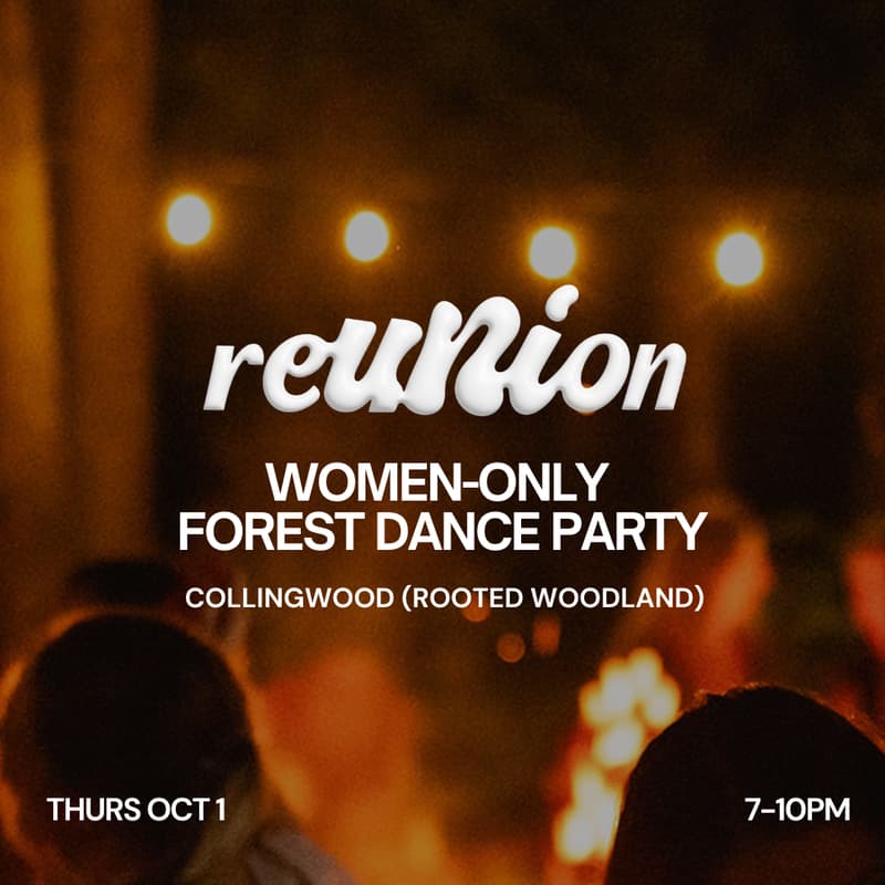 Cover Image for REUNION Dance Party Forest Dance Party (Women-Only Alcohol-Free - Collingwood)