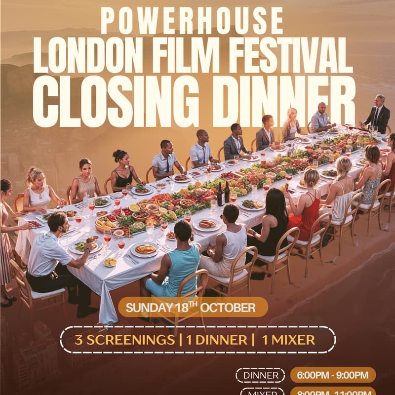 Cover Image for Powerhouse London Film Festival: Closing Dinner & Mixer