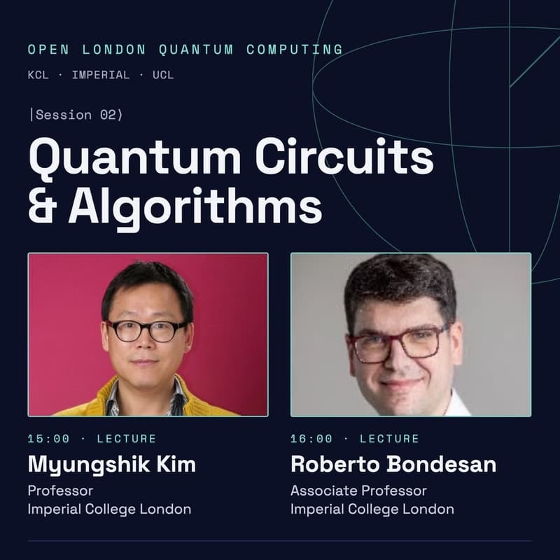 Cover Image for #2 Open London Quantum Computing: Quantum Circuits and Algorithms with Myungshik Kim and Roberto Bondesan