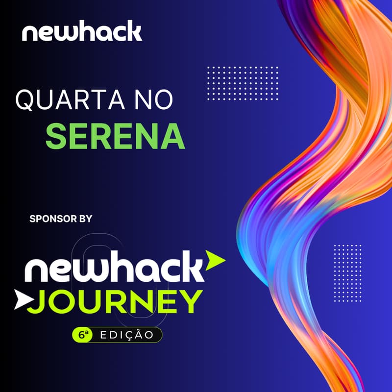 Cover Image for #041 - Quarta no Serena: Edição Especial NewHack Journey